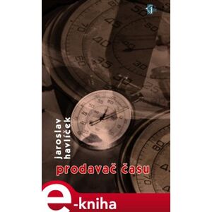 Prodavač času - Jaroslav Havlíček e-kniha
