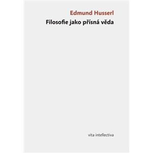 Filosofie jako přísná věda - Edmund Husserl