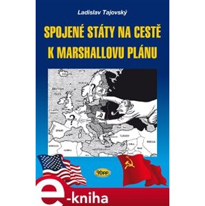 Spojené státy na cestě k Marshallovu plánu - Ladislav Tajovský e-kniha