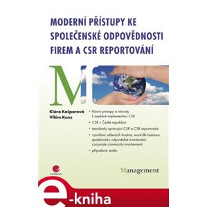 Moderní přístupy ke společenské odpovědnosti firem a CSR reportování - Klára Kašparová, Vilém Kunz e-kniha