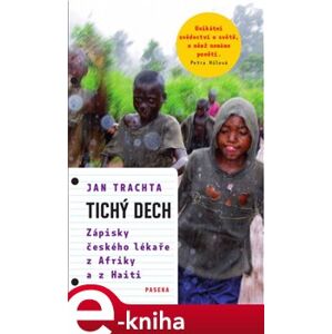 Tichý dech. Zápisky českého lékaře z Afriky a Haiti - Jan Trachta e-kniha