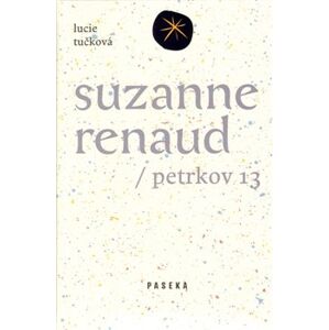Suzanne Renaud. Petrkov 13 - Lucie Tučková