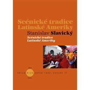 Scénické tradice Latinské Ameriky - Stanislav Slavický