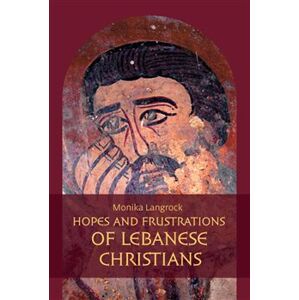Hopes and frustrations of Lebanese Christians. Al-’ihbat al-masihi – reasons and measures taken - Monika Langrock