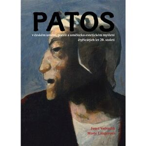 Patos v českém umění, poezii a umělecko-estetickém myšlení čtyřicátých let 20. století - Josef Vojvodík