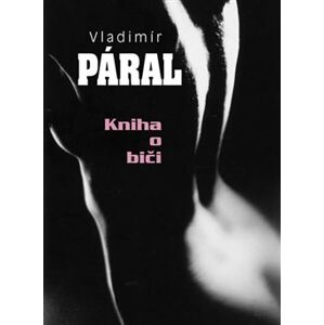 Kniha o biči - Vladimír Páral