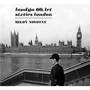 Londýn 60. let / Sixties London - Miloň Novotný