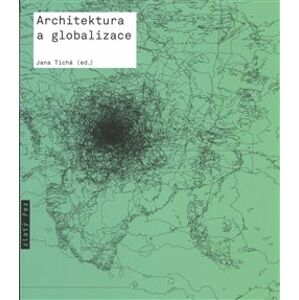 Architektura a globalizace. texty o moderní a současné architektuře 5