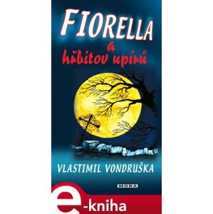 Fiorella a hřbitov upírů - Vlastimil Vondruška e-kniha