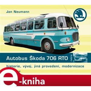 Autobus Škoda 706 RTO. Historie, vývoj, jiná provedení, modernizace - Jan Neumann e-kniha