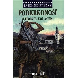 Tajemné stezky - Podkrkonoší /2.vyd./ - Luboš Y. Koláček