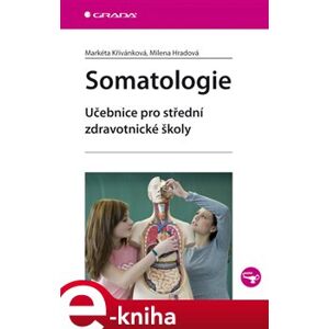 Somatologie. Učebnice pro střední zdravotnické školy - Markéta Křivánková, Milena Hradová e-kniha