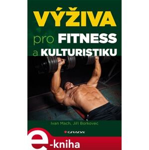 Výživa pro fitness a kulturistiku - Ivan Mach, Jiří Borkovec e-kniha