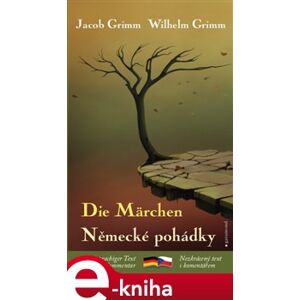 Německé pohádky / Die Märchen. Bilingvní vydání - Jacob Grimm, Wilhelm Grimm e-kniha