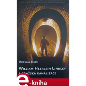 William Heerlein Lindley a pražská kanalizace - Jaroslav Jásek e-kniha
