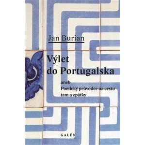 Výlet do Portugalska. Poetický průvodce na cestu tam a zpátky - Jan Burian