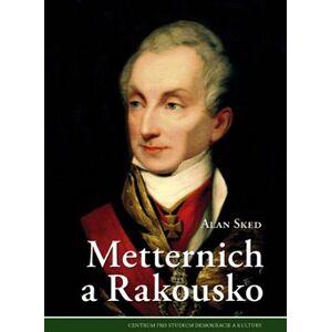 Metternich a Rakousko - Alan Sked