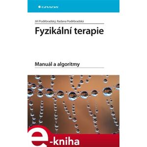 Fyzikální terapie. Manuál a algoritmy - Jiří Poděbradský, Radana Poděbradská e-kniha
