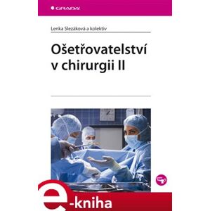 Ošetřovatelství v chirurgii II - Lenka Slezáková e-kniha