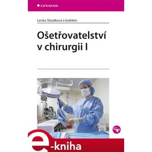 Ošetřovatelství v chirurgii I - Lenka Slezáková e-kniha