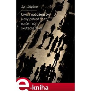 Civilní náboženství - Jan Jüptner e-kniha