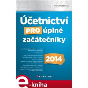 Účetnictví pro úplné začátečníky 2014 - Věra Rubáková e-kniha
