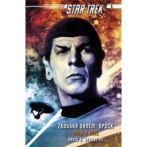 Star Trek: Zkouška ohněm - Spock. Oheň a růže - David R. George III