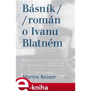 Básník. Román o Ivanu Blatném - Martin Reiner e-kniha