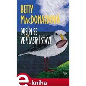 Dusím se ve vlastní šťávě - Betty MacDonaldová e-kniha
