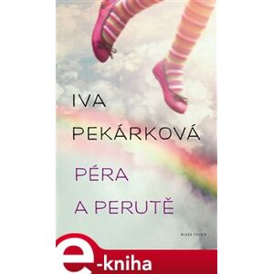 Péra a perutě - Iva Pekárková e-kniha