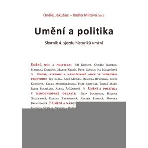 Umění a politika. Sborník 4. sjezdu historiků umění - Ondřej Jakubec