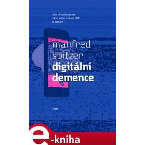 Digitální demence - Manfred Spitzer e-kniha