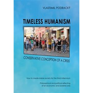 Timeless humanism. Conservative conception of a crisis - Vlastimil Podracký