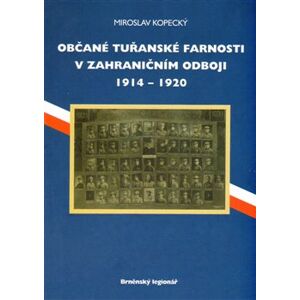 Občané tuřanské farnosti v zahraničním odboji 1914-1920 - Miroslav Kopecký