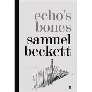 Echo´s Bones - Samuel Beckett