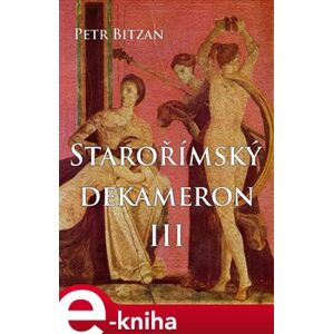Starořímský dekameron III - Petr Bitzan e-kniha