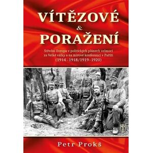 Vítězové a poražení. 1914-1920 - Petr Prokš