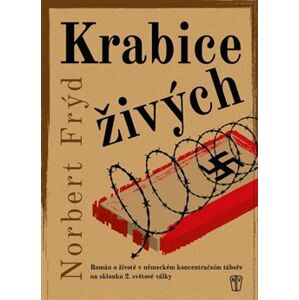 Krabice živých. Román o životě v německém koncentračním táboře na skonku 2. světové války - Norbert Frýd