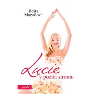 Lucie v pozici stromu - Beáta Matyášová