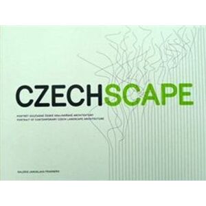Czechscape. portrét současné české krajinářské architektury/portrait of contemporary Czech landscape architecture - kol.
