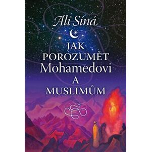 Jak porozumět Mohamedovi a muslimům - Alí Síná