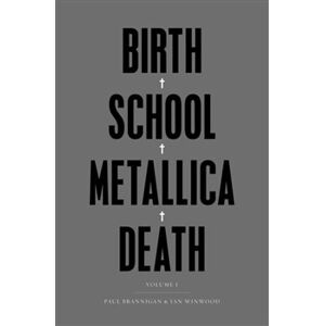 Birth School Metallica Death - Paul Brannigan, Ian Winwood