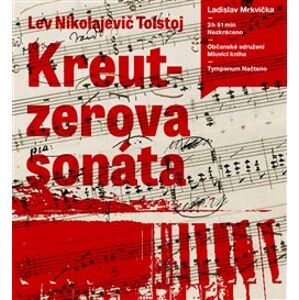 Kreutzerova sonáta, CD - Lev Nikolajevič Tolstoj