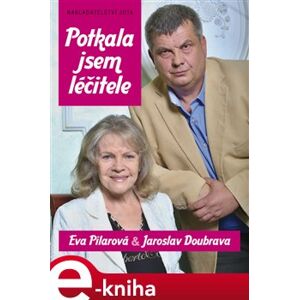 Potkala jsem léčitele - Eva Pilarová, Jaroslav Doubrava e-kniha