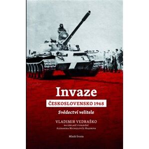 Invaze Československo 1968. Svědectví velitele - Vladimir Vedraško