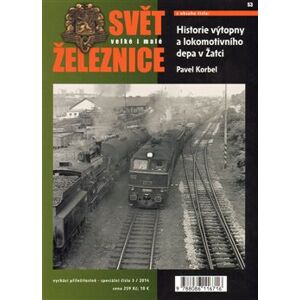 Svět železnice speciál 3 - Historie výtopny a lokomotivního depa v Žatci - Pavel Korbel