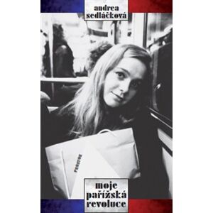 Moje pařížská revoluce - Andrea Sedláčková