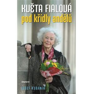 Květa Fialová / Pod křídly andělů - Josef Kubáník