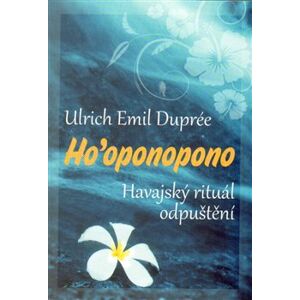 Ho’oponopono - Ulrich Emil Dupreé