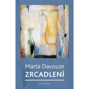 Zrcadlení. Postřehy z let 1989–2014 - Marta Davouze